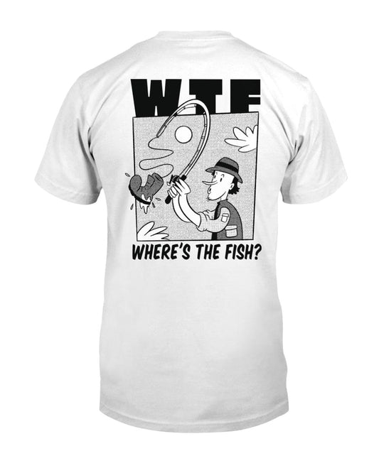"WTF"-Where's The Fish Shirt Fuel